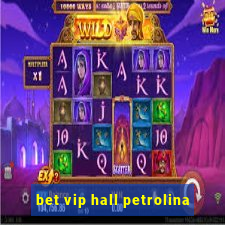 bet vip hall petrolina